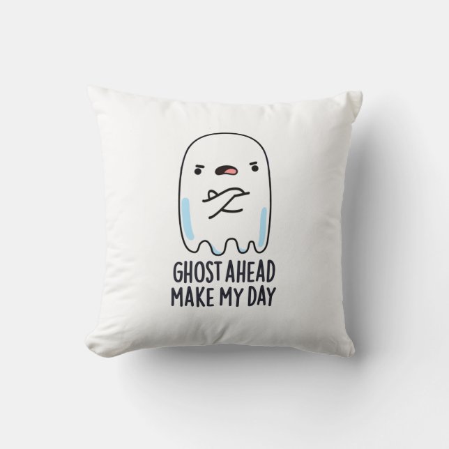 Ghost Ahead Make My Day Grappig Ghost Pun Kussen (Voorkant)