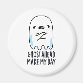 Ghost Ahead Make My Day Grappig Ghost Pun Magneet (Voorkant)
