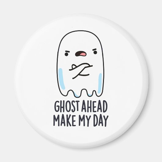 Ghost Ahead Make My Day Grappig Ghost Pun Magneet (Voorkant)