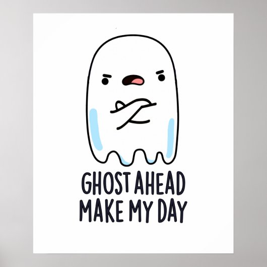 Ghost Ahead Make My Day Grappig Ghost Pun Poster (Voorkant)