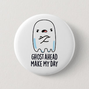 Ghost Ahead Make My Day Grappig Ghost Pun Ronde Button 5,7 Cm