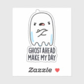 Ghost Ahead Make My Day Grappig Ghost Pun Sticker (Vel)