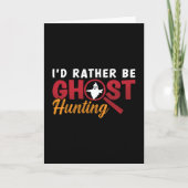 Ghost Hunter Hunt I d Rather Be Ghost Hunting Kaart (Voorkant)