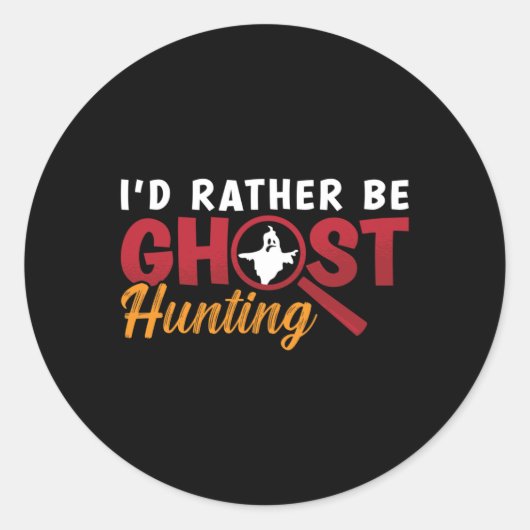 Ghost Hunter Hunt I'd Rather Be Ghost Hunting Ronde Sticker (Voorkant)