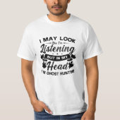 Ghost Hunter Hunt In My Head I'm Ghost Hunting T-shirt (Voorkant)