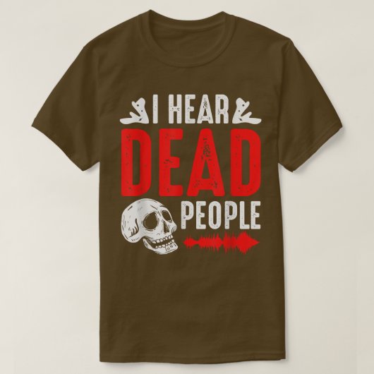 Ghost Hunter I Hear Dead People Paranormal Investi T-shirt (Design voorkant)