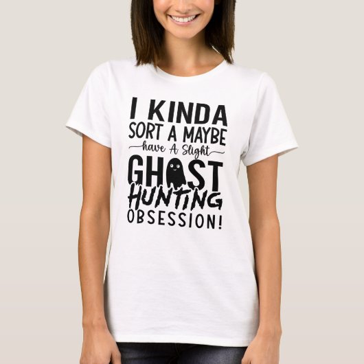 Ghost Hunter I Kinda Sort A T-shirt (Voorkant)