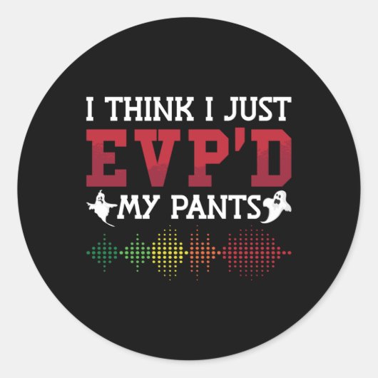 Ghost Hunter I Think I Just EVP D My Pants Hunting Ronde Sticker (Voorkant)