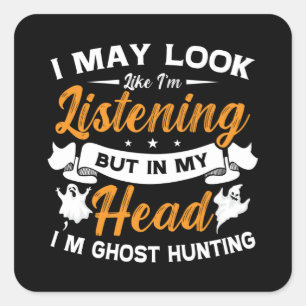 Ghost Hunter in m'n hoofd... ik ben de jager. Vierkante Sticker