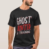 GHOST HUNTER IN OPLEIDING paranormale onderzoeker T-shirt (Voorkant)