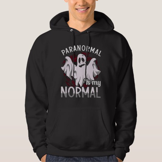 Ghost Hunter Paranormal Is My Normal Ghost Hunting Hoodie (Voorkant)