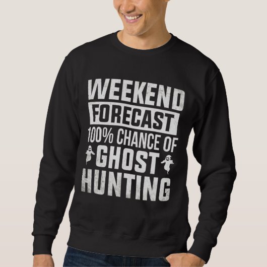 Ghost Hunter Weekend Forecast Ghost Hunting Spirit Trui (Voorkant)