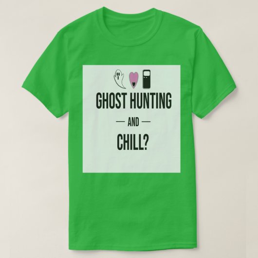 Ghost Hunting and Chill T-shirt (Design voorkant)