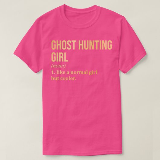 Ghost Hunting Girl Funny Saying in Gold T-shirt (Design voorkant)