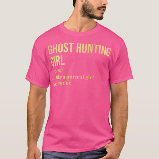 Ghost Hunting Girl Funny Saying in Gold T-shirt