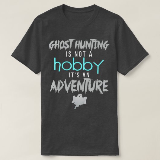 Ghost Hunting is geen hobits en T-shirt (Design voorkant)