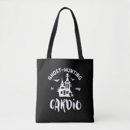 Ghost Hunting is mijn cardio Funny Paranormal Tote Bag