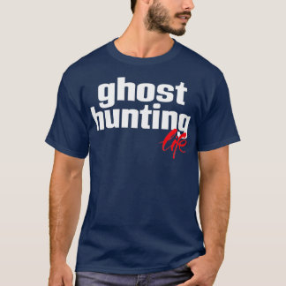 Ghost Hunting Life 1 T-shirt