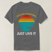 Ghost Hunting Live it T-shirt (Design voorkant)