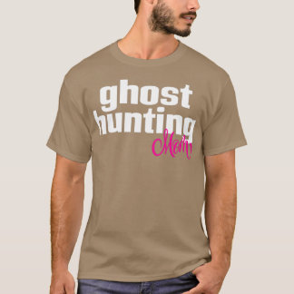 Ghost Hunting Mam T-shirt