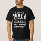 Ghost Hunting Obsession Paranormal Ghost Hunter T-shirt (Voorkant)