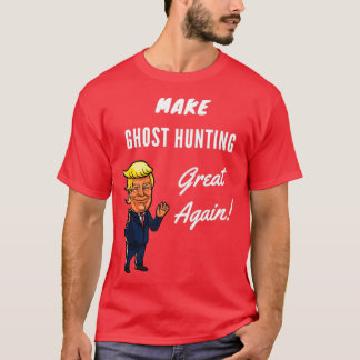 Ghost Hunting opnieuw geweldig maken 1 T-shirt