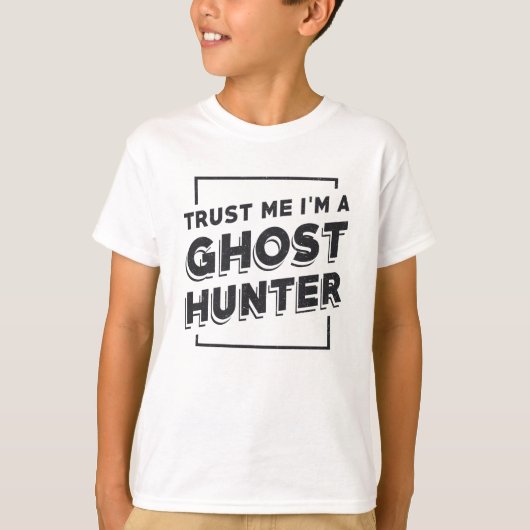 Ghost Hunting Trust me I'm a Ghost Hunter Hunt T-shirt (Voorkant)