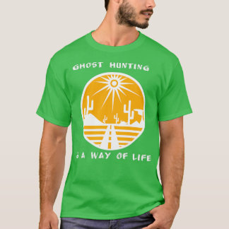 ghosthunting a way of life t-shirt