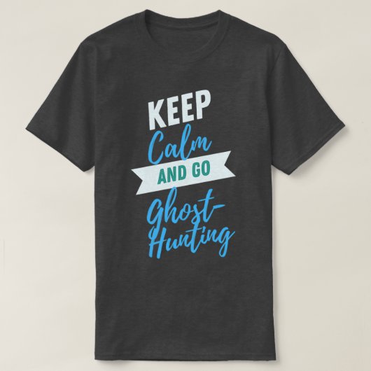 GhostHunting-ontwerp houden en kalm houden T-shirt (Design voorkant)