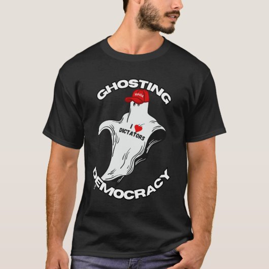 GHOSTING DEMOCRACY - I LOVE DICTATORS T-SHIRT (Voorkant)