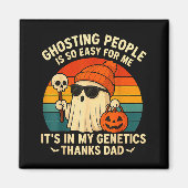 Ghosting People Is Easy For Me It's In My Genetics Magneet (Voorkant)