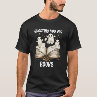 Ghosting You Boek Ghost Bookish Spooky Ghosts Lees T-shirt