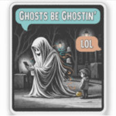 Ghosts Be Ghostin’ LOL Sticker (Voorkant)