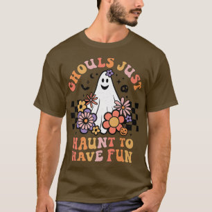 Ghouls gewoon Haunt om vlinderbloemigen te hebben  T-shirt