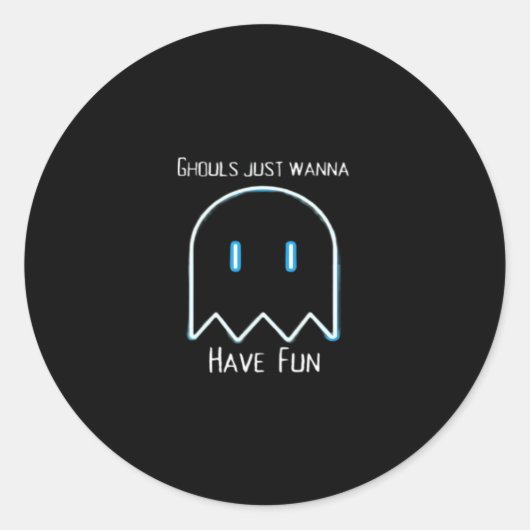 Ghouls Just Wanna Have Fun beroemd gemaakt door Ha Ronde Sticker (Voorkant)