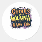 Ghouls Just Wanna Have Fun beroemd gemaakt door Ha Ronde Sticker (Voorkant)
