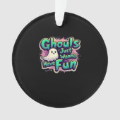 Ghouls Just Wanna Have Fun beroemd gemaakt door Re Ornament (voorkant)
