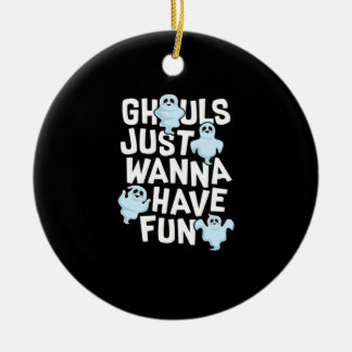 Ghouls Just Wanna Have Fun Funny & Meme Design Keramisch Ornament