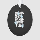 Ghouls Just Wanna Have Fun Funny & Meme Design Ornament (voorkant)