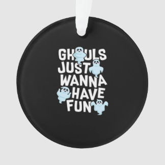 Ghouls Just Wanna Have Fun Funny & Meme Design Ornament