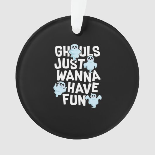Ghouls Just Wanna Have Fun Funny & Meme Design Ornament (voorkant)