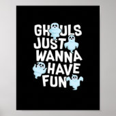 Ghouls Just Wanna Have Fun Funny & Meme Design Poster (Voorkant)