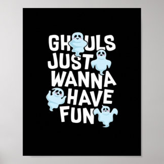 Ghouls Just Wanna Have Fun Funny & Meme Design Poster