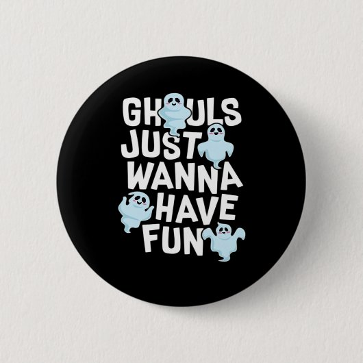 Ghouls Just Wanna Have Fun Funny & Meme Design Ronde Button 5,7 Cm (Voorkant)