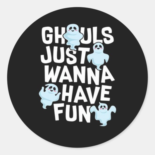 Ghouls Just Wanna Have Fun Funny & Meme Design Ronde Sticker (Voorkant)
