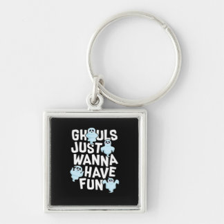 Ghouls Just Wanna Have Fun Funny & Meme Design Sleutelhanger