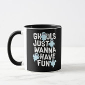 Ghouls Just Wanna Have Fun Funny & Slogan Mok (Links)