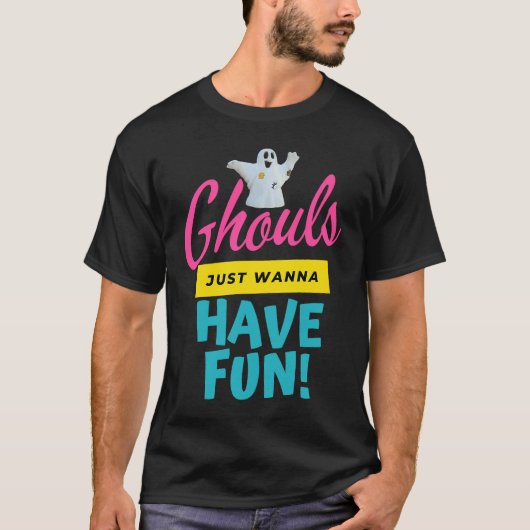 Ghouls Just Wanna Have Fun Ghost Ghosts Halloween  T-shirt (Voorkant)
