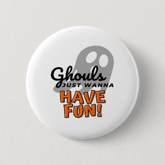 Ghouls Just Wanna Have Fun (Grijs) Ronde Button 5,7 Cm