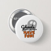 Ghouls Just Wanna Have Fun (Grijs) Ronde Button 5,7 Cm (Voorkant /achterkant)